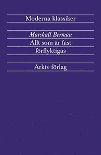 bokomslag Allt som är fast förflyktigas : modernism och modernitet