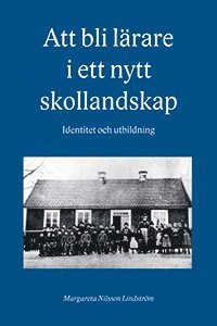 bokomslag Att bli lärare i ett nytt skollandskap : identitet och utbildning