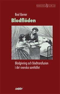 Boel Berner - Blodflöden. Blodgivning och blodtransfusion i det svenska samhället, Häftad