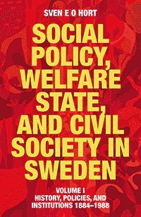 bokomslag Social policy, welfare state, and civil society in Sweden. Vol. 1, History, policies, and institutions 1884-1988