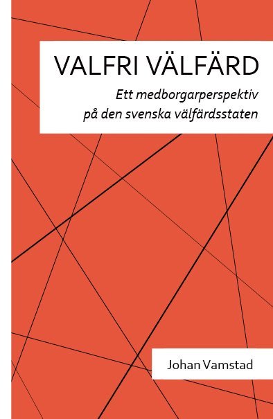 Valfri välfärd : ett medborgarperspektiv på den svenska välfärdsstaten 1