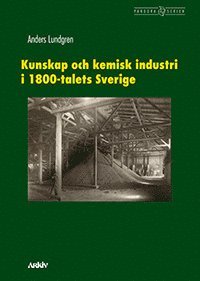 bokomslag Kunskap och kemisk industri i 1800-talets Sverige