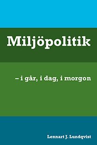 Lennart J. Lundqvist - Miljöpolitik : i går, i dag, i morgon, Häftad