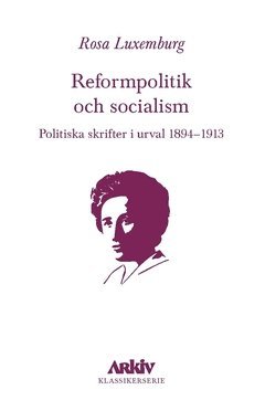 Reformpolitik och socialism : Politiska skrifter i urval 1894-1913 1