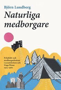 bokomslag Naturliga medborgare: friluftsliv och medborgarfostran i scoutrörelsen och Unga Örnar 1925-1960