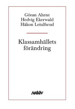 Hedvig Ekerwald, Håkon Leiulfsrud, Göran Ahrne - Klassamhällets förändring, Häftad