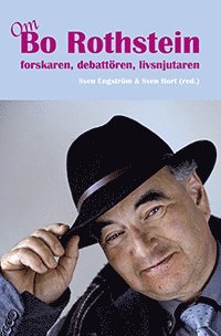 Om Bo Rothstein : forskaren, debattören, livsnjutaren, Häftad