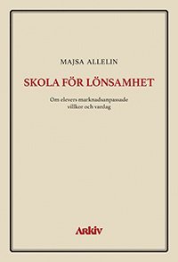 bokomslag Skola för lönsamhet : om elevers marknadsanpassade villkor och vardag