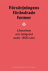 bokomslag Försörjningens förändrade former : lönearbete och fattigvård under 1800-talet