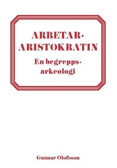 bokomslag Arbetararistokratin : en begreppsarkeologi