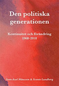Sven-Axel Månsson, Svante Lundberg - Den politiska generationen : kontinuitet och förändring 1968-2018, Häftad
