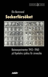 bokomslag Sockerförsöket : kariesexperimenten 1943-1960 på Vipeholms sjukhus för sinnesslöa