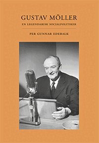 Per Gunnar Edebalk - Gustav Möller : en legendarisk socialpolitiker, Häftad
