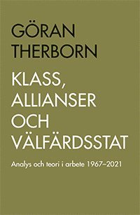 Klass, allianser och välfärdsstat : Analys och teori i arbete 1967-2021 1