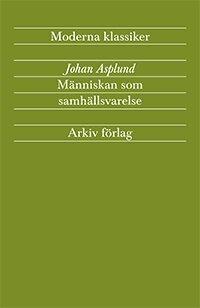 Johan Asplund - Människan som samhällsvarelse : tid, rum, individ och kollektiv, Häftad