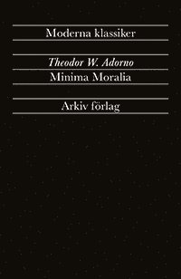 bokomslag Minima Moralia : Reflexioner ur det stympade livet