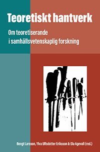 Teoretiskt hantverk : om teoretiserande i samhällsvetenskaplig forskning, Häftad