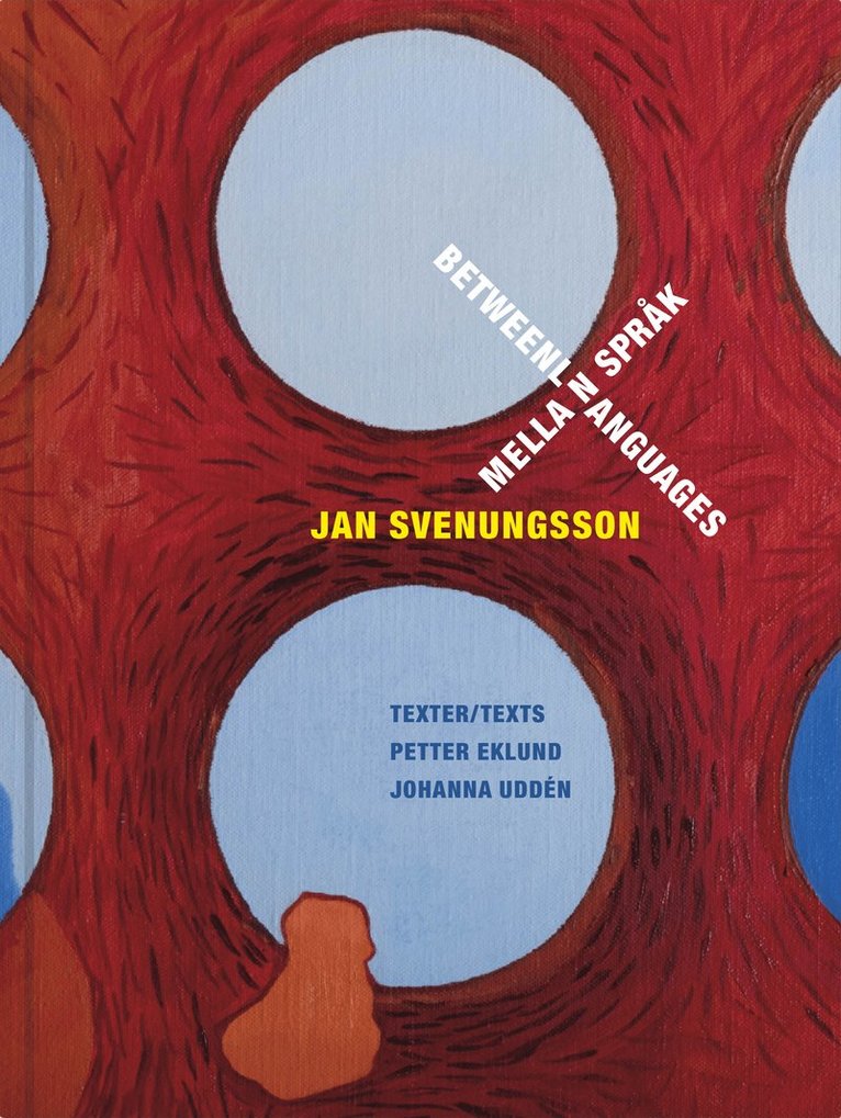 Petter Eklund, Johanna Uddén - Jan Svenungsson : mellan språk / between languages, Inbunden