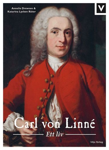 Annelie Drewsen, Katarina Lycken Rüter - Carl von Linné : ett liv, Inbunden