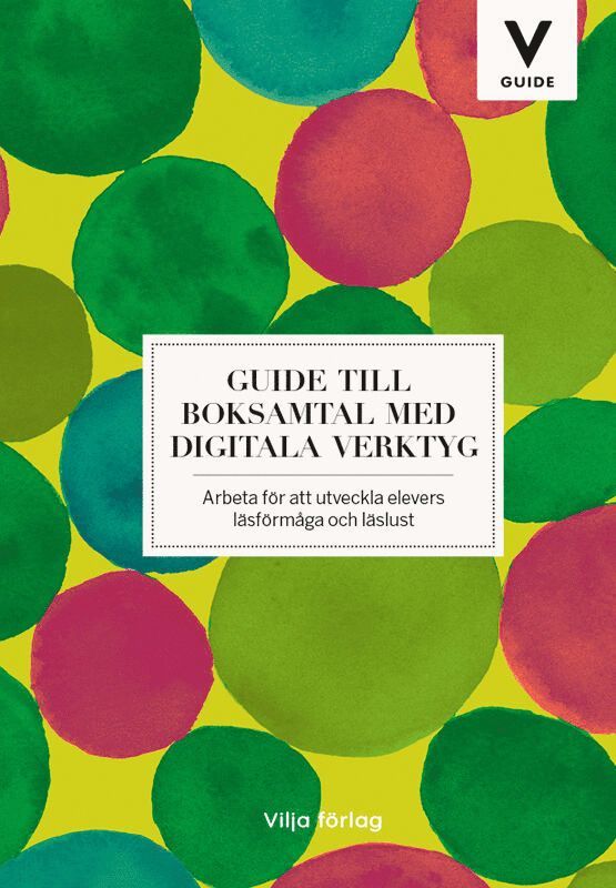 Guide till boksamtal med digitala verktyg : arbeta för att utveckla elevers läsförmåga och läslust 1