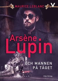 bokomslag Arsène Lupin och mannen på tåget
