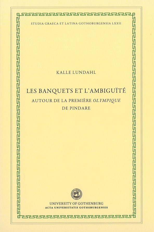Kalle Lundahl - Les banquets et l'ambiguïté : autour de la première Olympique de Pindare, Häftad