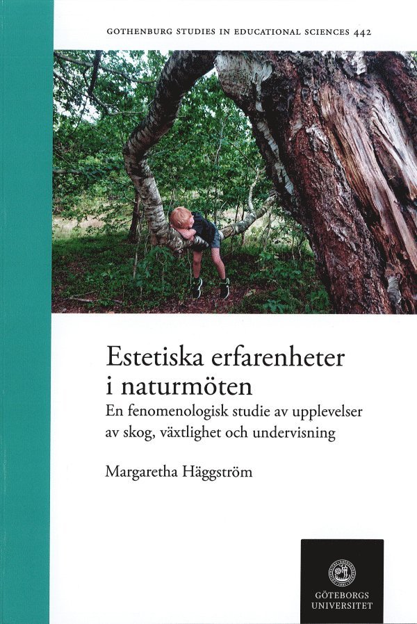 Estetiska erfarenheter i naturmöten : en fenomenologisk studie av upplevelser av skog, växlighet och undervisning 1