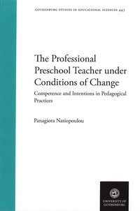 bokomslag The professional preschool teacher under conditions of change : compentence and intentions in pedagogical practices