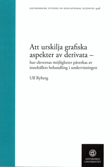 Ulf Ryberg - Att urskilja grafiska aspekter av derivata : hur elevernas möjligheter påverkas av innehållets behandling i undervisningen, Häftad