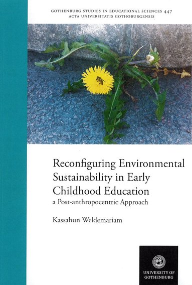 Kassahun Weldemariam - Reconfiguring environmental sustainability in early childhood education : a post-anthropocentric approach, Häftad