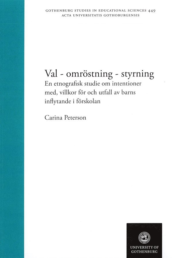 Carina Peterson - Val - omröstning - styrning : en etnografisk studie om intentioner med, villkor för och utfall av barns inflytande i förskolan, Häftad