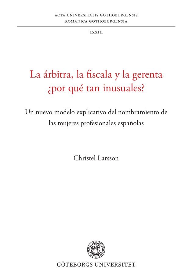 Christel Larsson - La árbitra, la fiscala y la gerenta ¿por qué tan inusuales? : un nuevo modelo explicativo del nombramiento de las mujeres profesionales españolas, Häftad