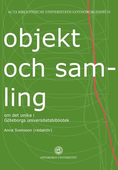 bokomslag Objekt och samling : om det unika i Göteborgs universitetsbibliotek