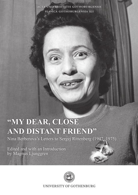 Nina Berberova - "My dear, close and distant friend" : Nina Berberova's letters to Sergej Rittenberg (1947-1975), Häftad