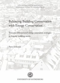 bokomslag Balancing building conservation with energy conservation : towards differentiated energy renovation strategies in historic buildning stocks
