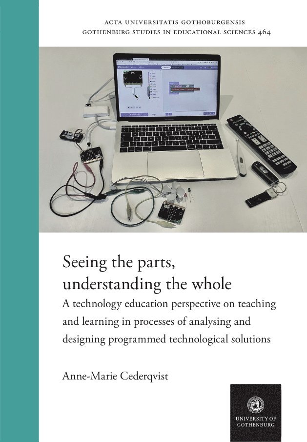 Seeing the parts, understanding the whole : a technology education perspective on teaching and learning in processes of analysing and designing programmed technological solutions 1