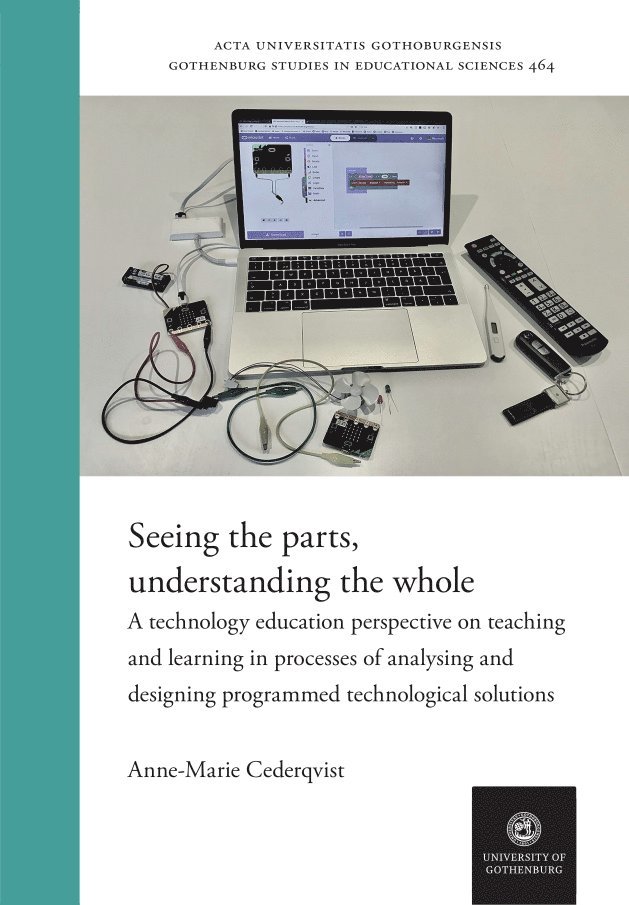 Seeing the parts, understanding the whole : a technology education perspective on teaching and learning in processes of analysing and designing programmed technological solutions