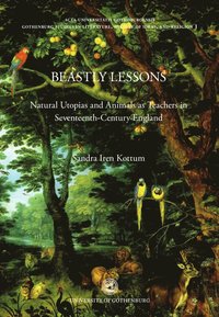 bokomslag Beastly lessons : natural Utopias and animals as teachers in seventeenth-century England