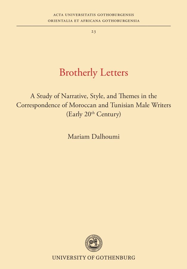 Brotherly letters : a study of narrative, style, and themes in the correspondence of Moroccan and Tunisian male writers (early 20th century) 1