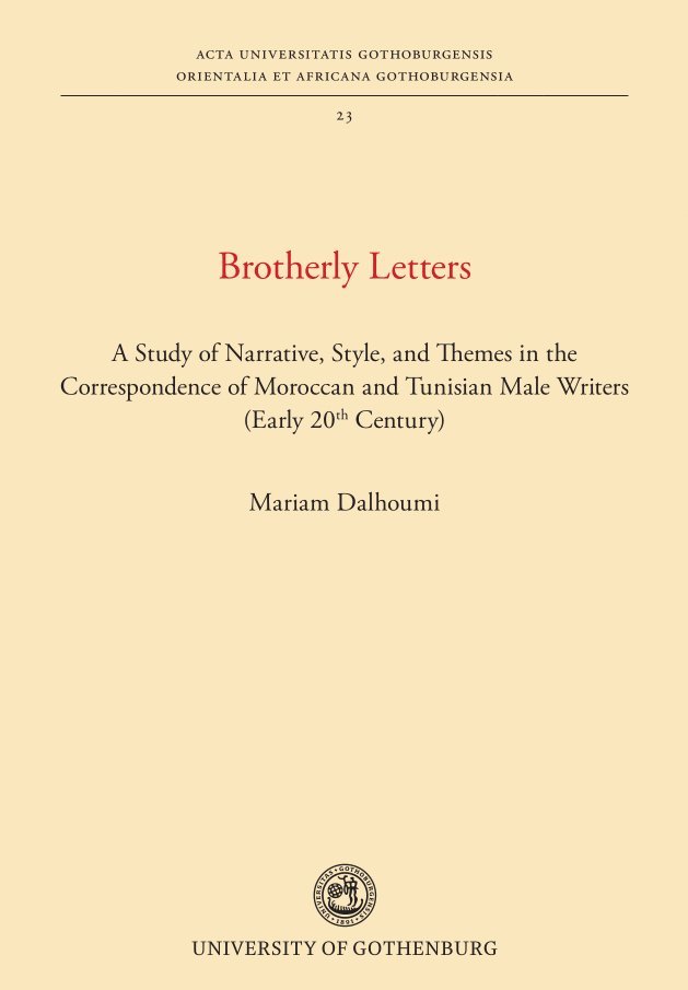Mariam Dalhoumi - Brotherly letters : a study of narrative, style, and themes in the correspondence of Moroccan and Tunisian male writers (early 20th century), Häftad