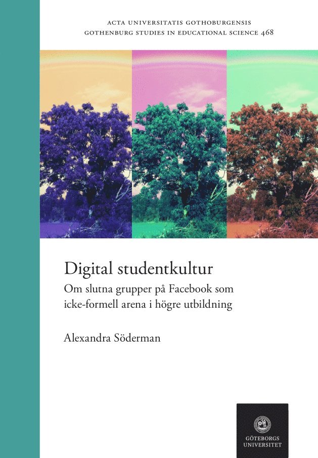 Digital studentkultur : om slutna grupper på Facebook som icke-formell arena i högre utbildning 1