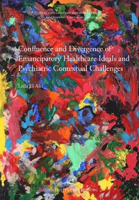 bokomslag Confluence and divergence of emancipatory healthcare ideals and psychiatric contextual challenges