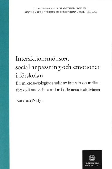 bokomslag Interaktionsmönster, social anpassning och emotioner i förskolan - en mikrosociologisk studie av interaktion mellan förskollärare och barn i målorienterade aktiviter