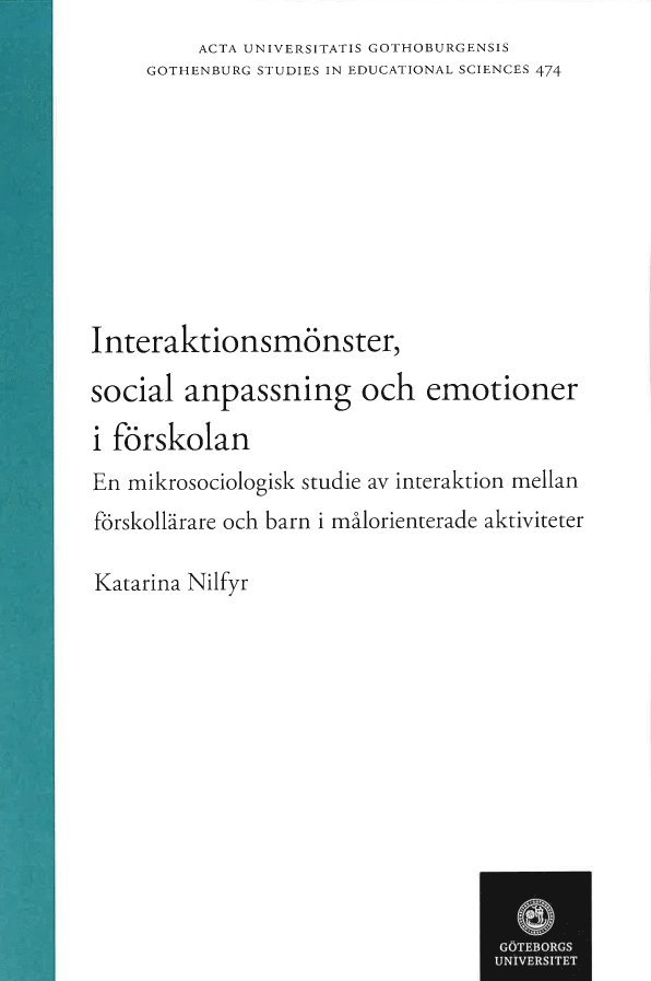 Interaktionsmönster, social anpassning och emotioner i förskolan - en mikrosociologisk studie av interaktion mellan förskollärare och barn i målorienterade aktiviter 1