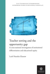 bokomslag Teacher sorting and the opportunity gap : a cross-national investigation of institutional differentiation and educational equity
