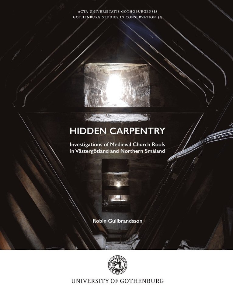Hidden carpentry. Investigations of Medieval Church Roofs in Västergötland and Northern Småland 1
