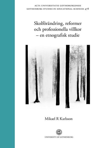 Mikael R. Karlsson - Skolförändring, reformer och professionella villkor - en etnografisk studie, Häftad