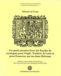 bokomslag Crenne, Hélisenne de (2023 [1541]). Les quatre premiers livres des Eneydes du treselegant poete Virgile, Traduictz de Latin en prose Francoyse, par ma dame Helisenne. Edition critique