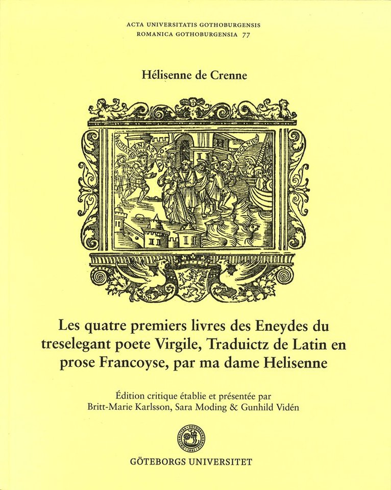 Crenne, Hélisenne de (2023 [1541]). Les quatre premiers livres des Eneydes du treselegant poete Virgile, Traduictz de Latin en prose Francoyse, par ma dame Helisenne. Edition critique, Häftad