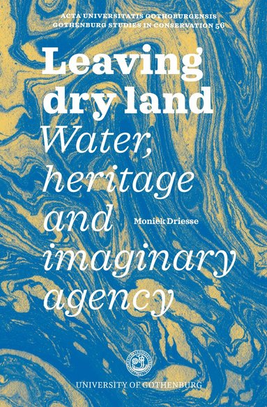 Moniek Driesse - Leaving dry land : water, heritage and imaginary agency, Häftad